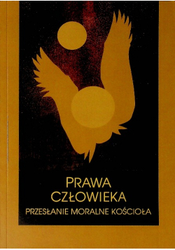 Prawa człowieka przesłanie moralne Kościoła