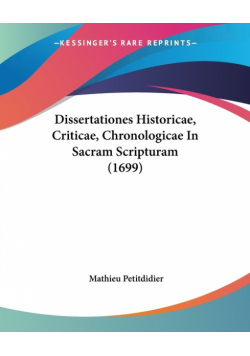 Dissertationes Historicae, Criticae, Chronologicae In Sacram Scripturam (1699)