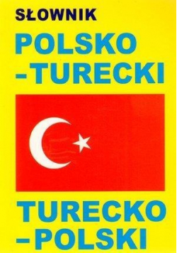 Słownik polsko -  turecki turecko - polski