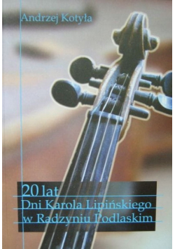 20 lat. Dni Karola Lipińskiego w Radzyniu Podlaskim