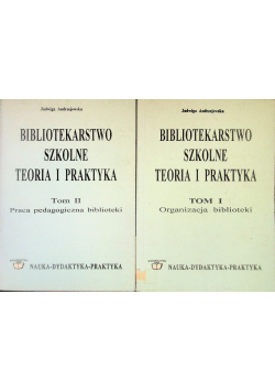 Bibliotekarstwo szkolne Teoria i praktyka Tom I i II