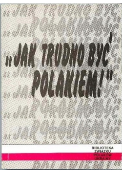 Jak trudno być Polakiem