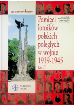 Pamięci lotników polskich poległych w wojnie 1939 1945 Tom 1