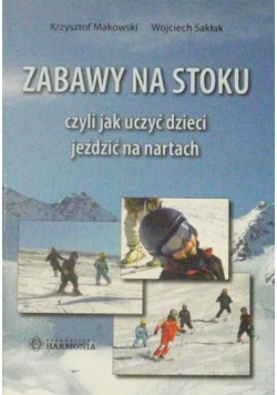 Zabawy na stoku  czyli jak uczyć dzieci jeździć na nartach