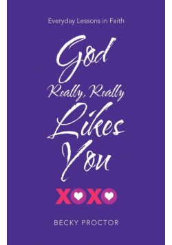 God Really, Really Likes You
