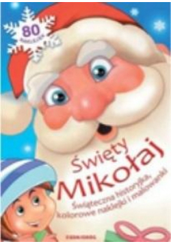 Święty Mikołaj. Świąteczna historyjka, kolorowe naklejki i malowanki