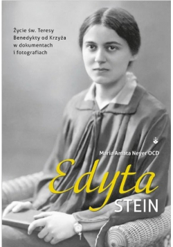 Edyta Stein. Życie w dokumentach i fotografiach