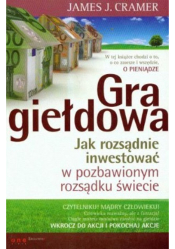 Gra giełdowa. Jak rozsądnie inwestować w pozbawionym rozsądku świecie