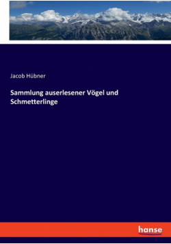 Sammlung auserlesener Vögel und Schmetterlinge