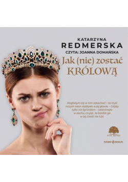Jak nie zostać królową. Tom 1