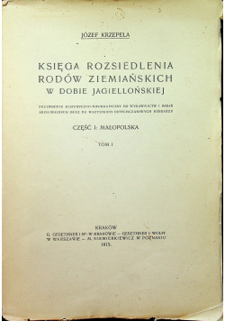 Księga rozsiedlenia rodów ziemiańskich w dobie jagiellońskiej Tom I 1915 r.
