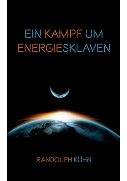 Ein Kampf um Energiesklaven