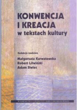 Konwencja i kreacja w tekstach kultury