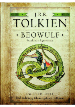Beowulf Przekład i komentarz oraz Sellic Spell pod redakcją Christophera Tolkiena