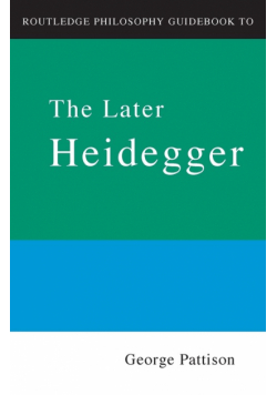 Routledge Philosophy Guidebook to the Later Heidegger