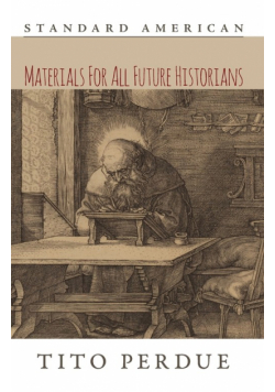 Materials for All Future Historians