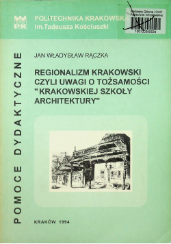 Regionalizm Krakowski czyli uwagi o tożsamości Krakowskiej Szkoły Architektury
