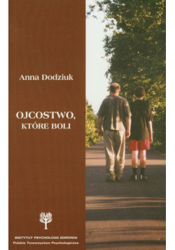 Dodziuk Anna - Ojcostwo które boli