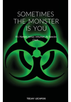 Sometimes  The  Monster  Is  You