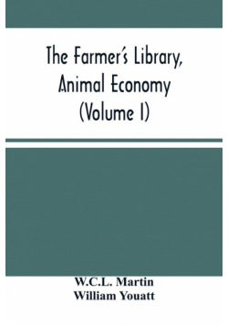 The Farmer'S Library, Animal Economy (Volume I)
