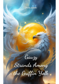 Gauzy Strands Among the Griffin Yolk