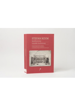 Symfoniczny transfer kulturowy. Studia kompozytorów polskich w Niemczech oraz ich spotkanie z niemiecką tradycją symfoniczną 1867–1918