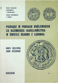 Pieniądz w Prusach Królewskich za Kazimierza Jagiellończyka w świetle skarbu z Lęborka