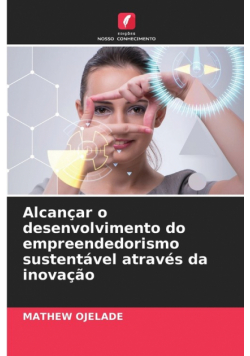 Alcançar o desenvolvimento do empreendedorismo sustentável através da inovação