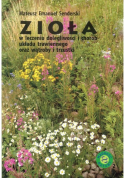 Zioła w leczeniu dolegliwości i chorób układu trawiennego oraz wątroby i trzustki