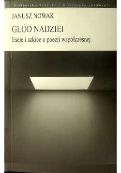 Głód nadziei eseje i szkice o poezji współczesnej