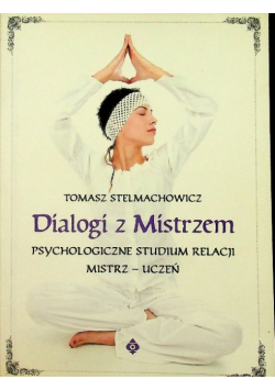 Dialogi z mistrzem psychologiczne studium relacji mistrz  uczeń