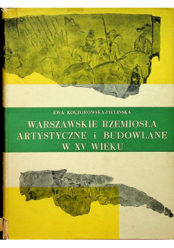 Warszawskie rzemiosła artystyczne i budowlane w XV wieku