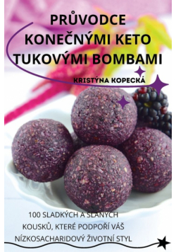 Průvodce Konečnými Keto Tukovými Bombami