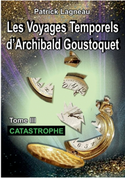 Les voyages temporels d'Archibald Goustoquet - Tome III
