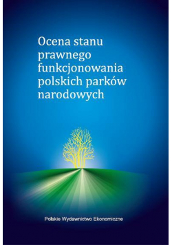 Ocena stanu prawnego funkcjonowania polskich parków narodowych
