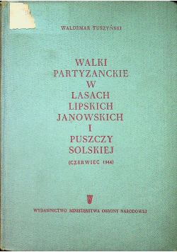Walki partyzanckie w lasach Lipskich Janowskich i Puszczy Solskiej