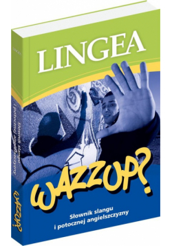 WAZZUP? Słownik slangu i potocznej angielszczyzny