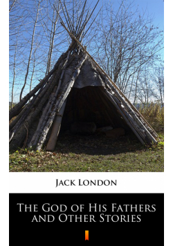 The God of His Fathers and Other Stories
