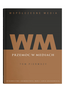 Współczesne media Tom 1: Przemoc w mediach