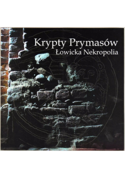 Krypty Prymasów Łowicka Nekropolia