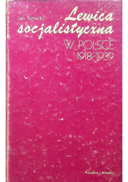 Lewica socjalistyczna w Polsce 1918 - 1939