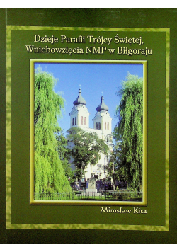 Dzieje Parafii Trójcy Świętej Wniebowzięcia NMP w Biłgoraju
