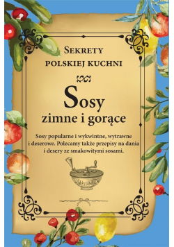 Sosy zimne i gorące. Sekrety polskiej kuchni