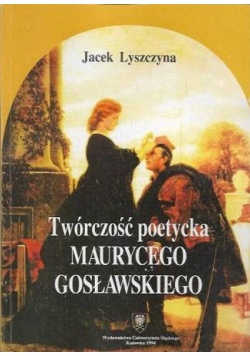Twórczość poetycka Maurycego Gosławskiego