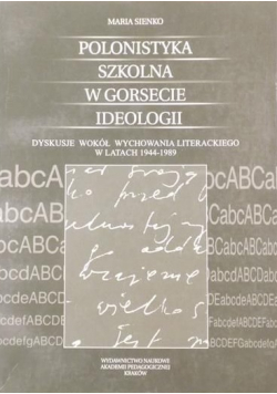 Polonistyka szkolna w gorsecie ideologii