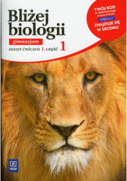 Bliżej biologii Zeszyt ćwiczeń część 1