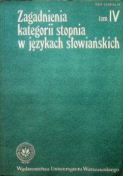 Zagadnienia kategorii stopnia w językach słowiańskich tom IV