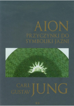 Jung Carl Gustav - Aion przyczynki do symboliki jaźni