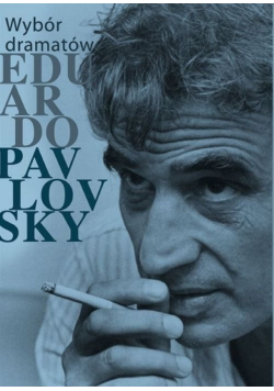Wybór dramatów Eduardo Pavlovsky
