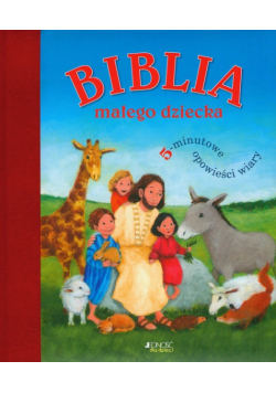 Biblia małego dziecka: 5 - minutowe opowieści wiary